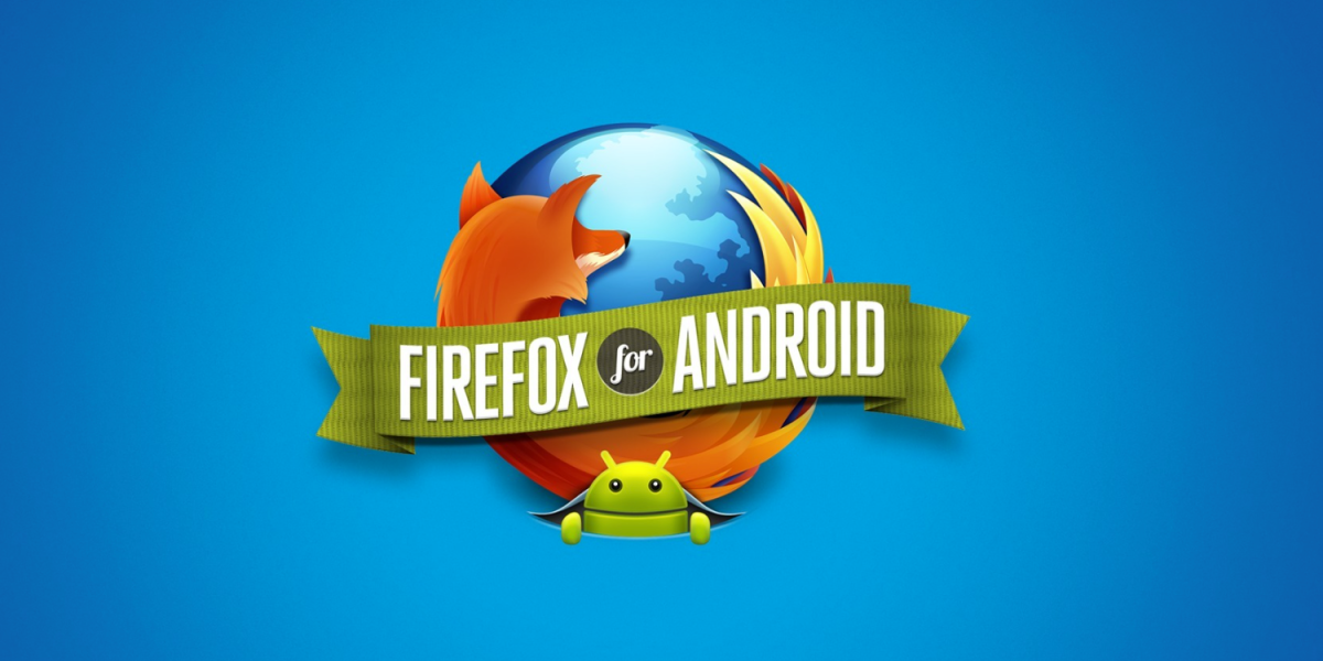 Firefox pentru Android primeste imbunatatiri majore